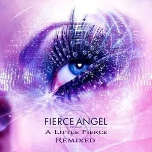 Fierce Angel Presents A Little Fierce Remixed (2010)