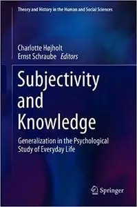 Subjectivity and Knowledge: Generalization in the Psychological Study of Everyday Life