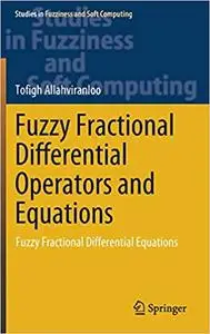 Fuzzy Fractional Differential Operators and Equations: Fuzzy Fractional Differential Equations (Studies in Fuzziness and