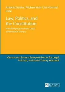 Law, Politics, and the Constitution: New Perspectives from Legal and Political Theory