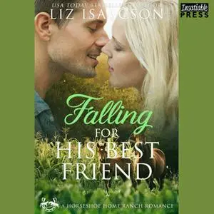 «Falling for His Best Friend» by Liz Isaacson