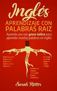 INGLÉS: APRENDIZAJE CON PALABRAS RAÍZ