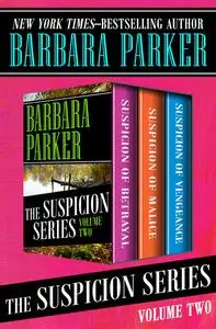 «The Suspicion Series Volume Two» by Barbara Parker