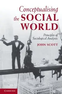 Conceptualising the Social World: Principles of Sociological Analysis (repost)