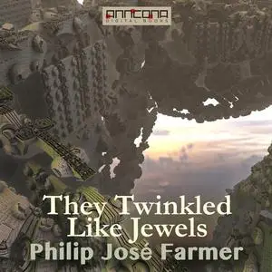 «They Twinkled Like Jewels» by Philip José Farmer