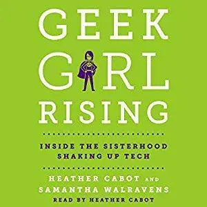 Geek Girl Rising: Inside the Sisterhood Shaking Up Tech [Audiobook]