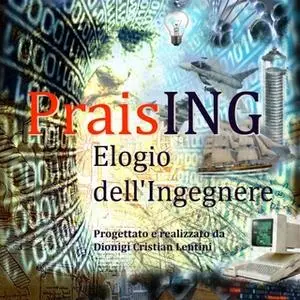 «PraisING - Elogio dell'Ingegnere» by Dionigi Cristian Lentini