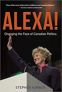 Alexa!: Changing the Face of Canadian Politics