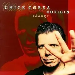 Chick Corea & Origin - Change (1999)