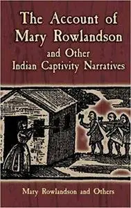 The Account of Mary Rowlandson and Other Indian Captivity Narratives (Dover Books on Americana)