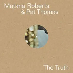 Matana Roberts & Pat Thomas - The Truth (2020) [Official Digital Download]