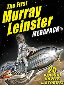 «The First Murray Leinster MEGAPACK» by Murray Leinster