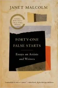 Forty-one False Starts: Essays on Artists and Writers (Repost)