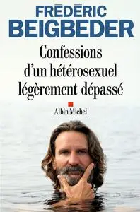 Frédéric Beigbeder, "Confessions d'un hétérosexuel légèrement dépassé"