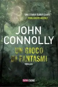 John Connolly - Un gioco di fantasmi