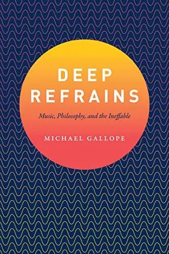 Deep Refrains: Music, Philosophy, and the Ineffable