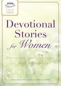 «A Cup of Comfort Devotional Stories for Women» by James Stuart Bell,Carol McLean Wilde