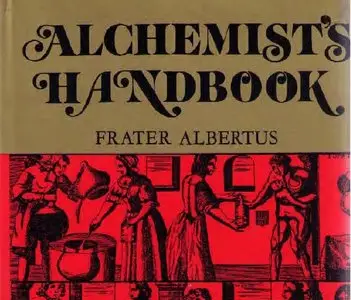 The Alchemist's Handbook: Manual for Practical Laboratory Alchemy (Repost)