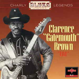 Clarence 'Gatemouth' Brown - Charly Blues Legends Live Vol. 4 (1980/1994)