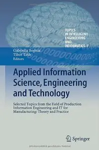 Applied Information Science, Engineering and Technology: Selected Topics from the Field of Production Information Engineering