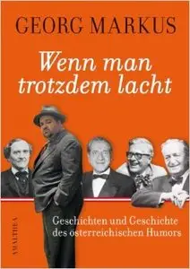 Wenn man trotzdem lacht Geschichten und Geschichte des österreichischen Humors