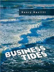 Business Tides: The Newsweek Era of Henry Hazlitt (repost)