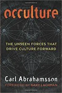 Occulture: The Unseen Forces That Drive Culture Forward