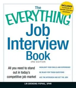 «The Everything Job Interview Book: All you need to stand out in today's competitive job market» by Lin Grensing-Pophal