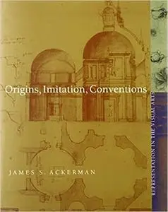 Origins, Imitation, Conventions: Representation in the Visual Arts