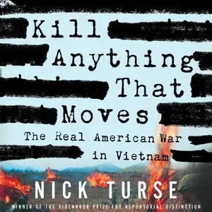 Kill Anything That Moves: The Real American War in Vietnam (Audiobook)