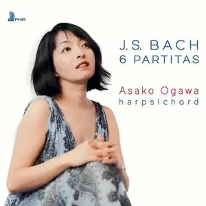 Asako Ogawa - J.S. Bach: 6 Partitas, BWVV 825-830 (2020)