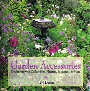 Garden Accessories: Designing With Collectibles, Planters, Fountains & More