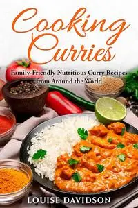 Cooking Curries: Family-Friendly Nutritious Curry Recipes from Around the World