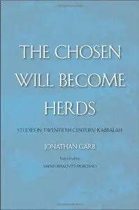The Chosen Will Become Herds: Studies in Twentieth-Century Kabbalah