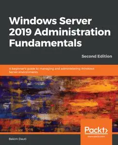 Windows Server 2019 Administration Fundamentals, 2nd Edition