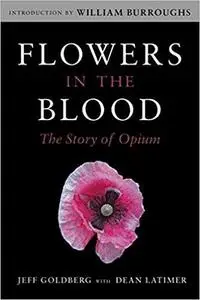Flowers in the Blood: The Story of Opium
