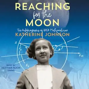 «Reaching for the Moon» by Katherine Johnson