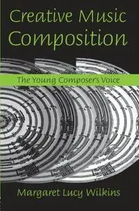 Creative Music Composition: The Young Composer's Voice