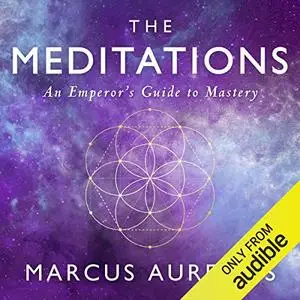 The Meditations: An Emperor's Guide to Mastery [Audiobook]