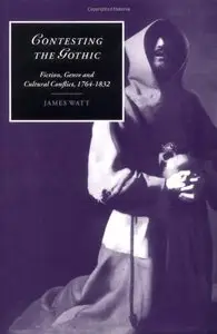 Contesting the Gothic: Fiction, Genre and Cultural Conflict, 1764-1832