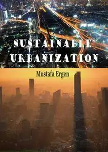 "Sustainable Urbanization" ed. by Mustafa Ergen