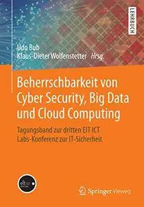 Beherrschbarkeit von Cyber Security, Big Data und Cloud Computing (Repost)