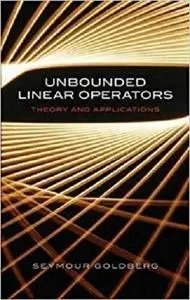 Unbounded Linear Operators: Theory and Applications (Dover Books on Mathematics)