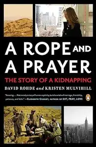 A Rope and a Prayer: The Story of a Kidnapping