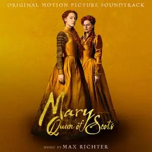 Max Richter - Mary Queen of Scots (Original Motion Picture Soundtrack) (2018)