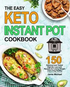 The Easy Keto Instant Pot Cookbook