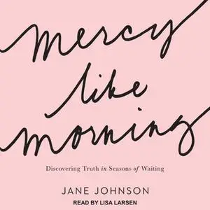 «Mercy Like Morning» by Jane Johnson