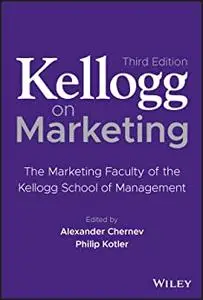 Kellogg on Marketing: The Marketing Faculty of the Kellogg School of Management, 3rd Edition