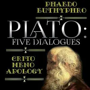 «Plato: Five Dialogues: Euthyphro, Apology, Crito, Meno, Phaedo» by Plato