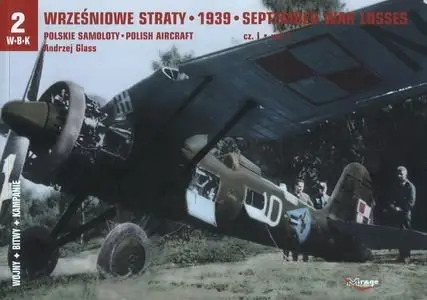 Wrześniowe straty 1939: polskie samoloty cz. I / September war losses 1939 : Polish aircraft vol. I